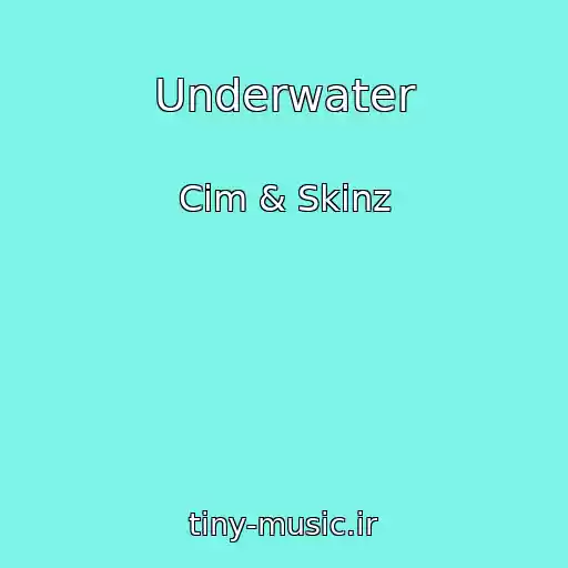 کاور آهنگ Underwater از Cim & Skinz