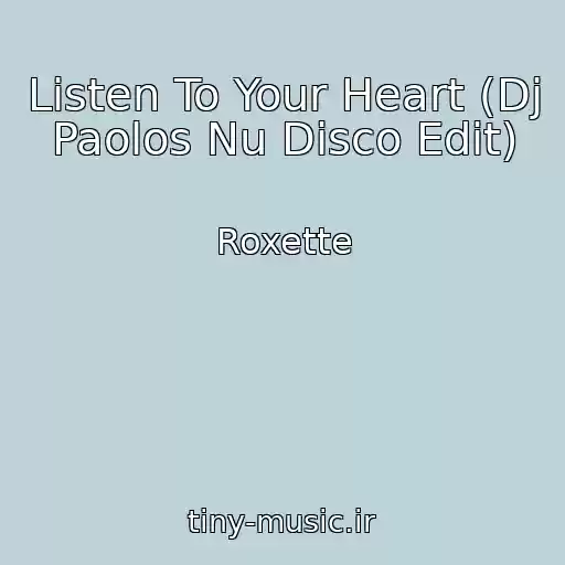 کاور آهنگ Listen To Your Heart (Dj Paolos Nu Disco Edit) از Roxette