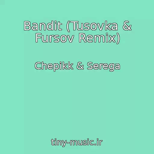 کاور آهنگ Bandit (Tusovka & Fursov Remix) از Chepikk & Serega