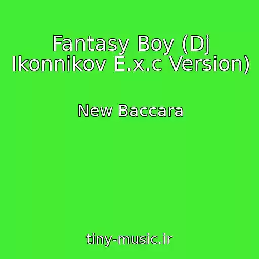 کاور آهنگ Fantasy Boy (Dj Ikonnikov E.x.c Version) از New Baccara