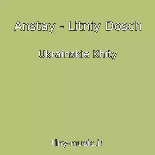 کاور آهنگ Anstay - Lіtnіy Dosch از Ukrainskie Khity