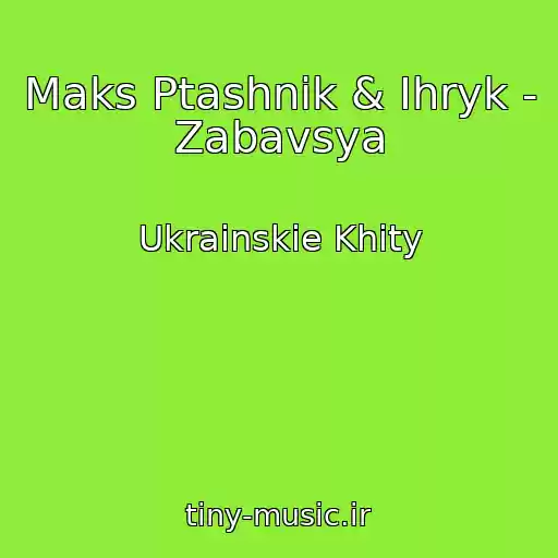 کاور آهنگ Maks Ptashnik & Ihryk - Zabavsya از Ukrainskie Khity