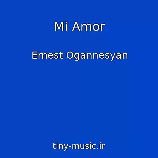 کاور آهنگ Mi Amor از Ernest Ogannesyan