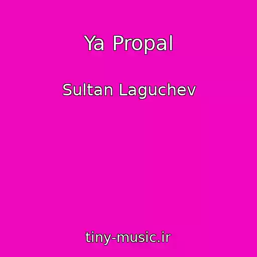 کاور آهنگ Ya Propal از Sultan Laguchev