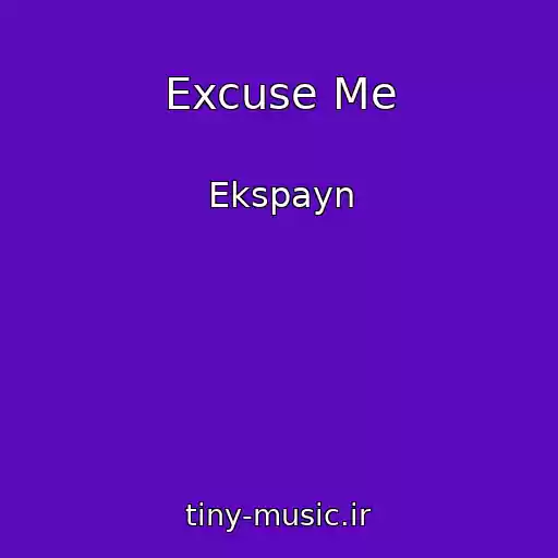 کاور آهنگ Excuse Me از Ekspayn