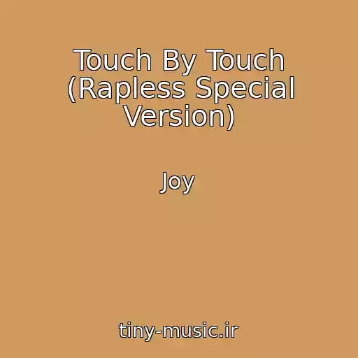 کاور آهنگ Touch By Touch (Rapless Special Version) از Joy