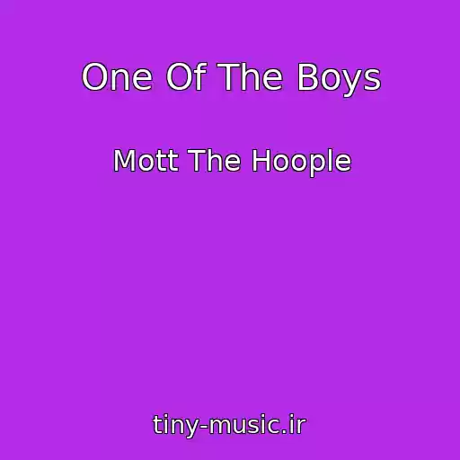 کاور آهنگ One Of The Boys از Mott The Hoople
