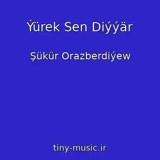 کاور آهنگ Ýürek Sen Diýýär از Şükür Orazberdiýew