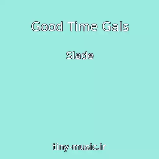کاور آهنگ Good Time Gals از Slade