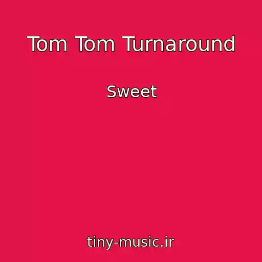 کاور آهنگ Tom Tom Turnaround از Sweet