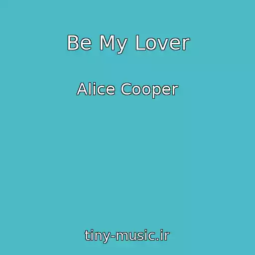 کاور آهنگ Be My Lover از Alice Cooper