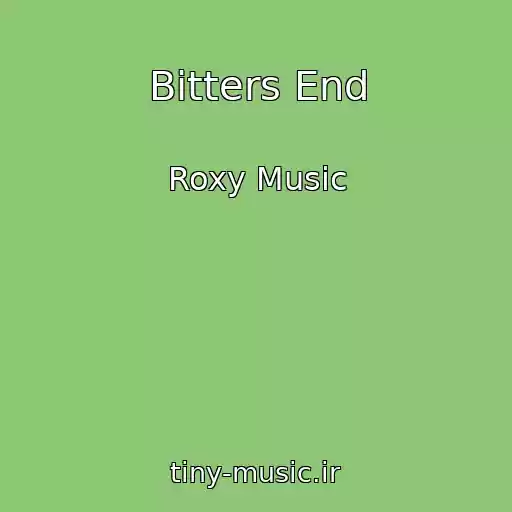 کاور آهنگ Bitters End از Roxy Music