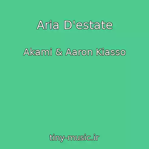 کاور آهنگ Aria D'estate از Akami & Aaron Kiasso
