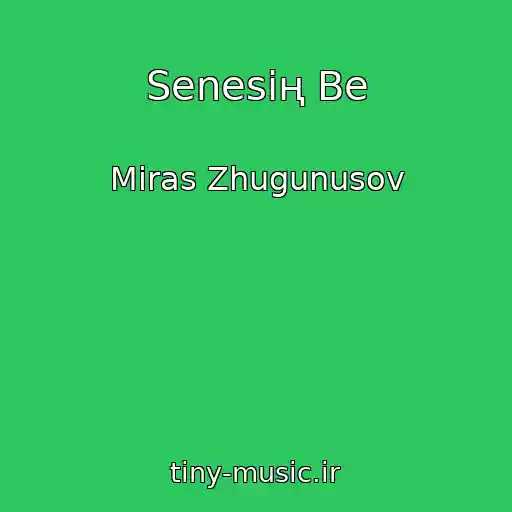 کاور آهنگ Senesің Be از Miras Zhugunusov
