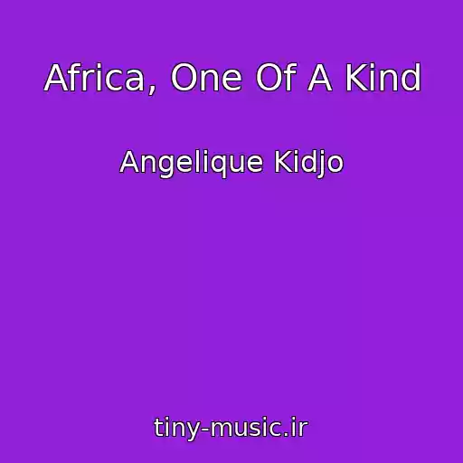 کاور آهنگ Africa, One Of A Kind از Angelique Kidjo