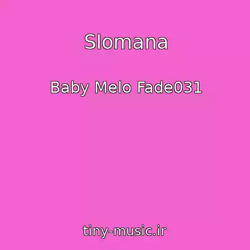 کاور آهنگ Slomana از Baby Melo Fade031