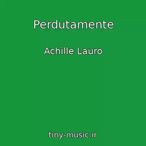 کاور آهنگ Perdutamente از Achille Lauro