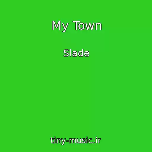 کاور آهنگ My Town از Slade