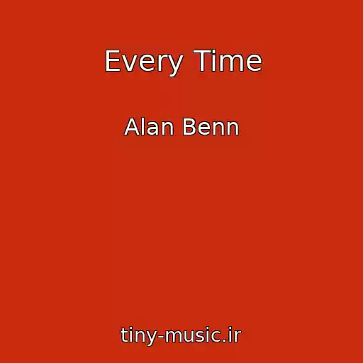 کاور آهنگ Every Time از Alan Benn
