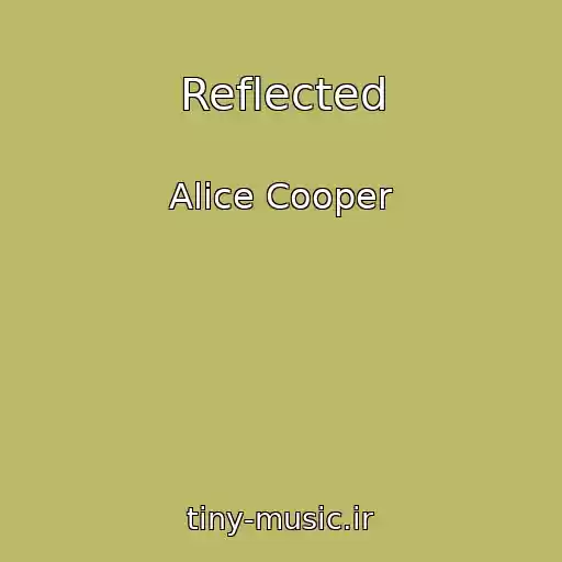 کاور آهنگ Reflected از Alice Cooper