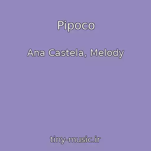 کاور آهنگ Pipoco از Ana Castela, Melody