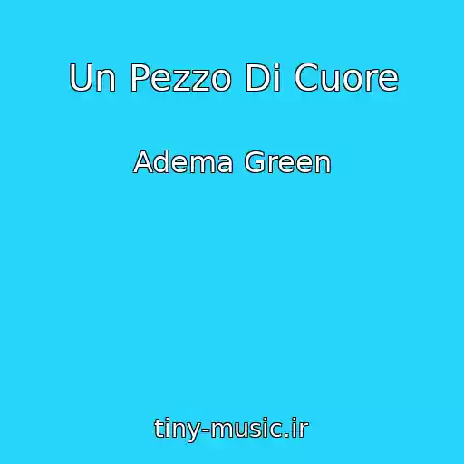 کاور آهنگ Un Pezzo Di Cuore از Adema Green