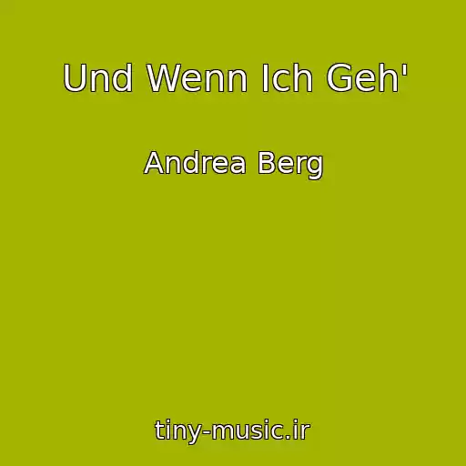 کاور آهنگ Und Wenn Ich Geh' از Andrea Berg