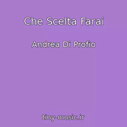 کاور آهنگ Che Scelta Farai از Andrea Di Profio