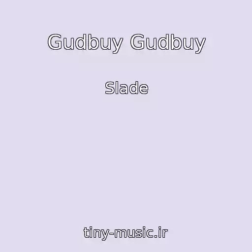 کاور آهنگ Gudbuy Gudbuy از Slade