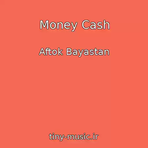 کاور آهنگ Money Cash از Aftok Bayastan