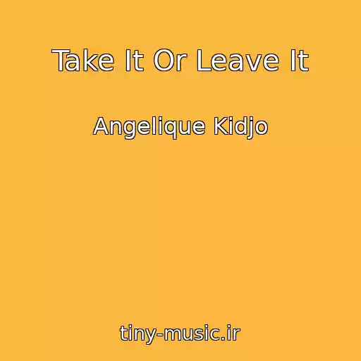 کاور آهنگ Take It Or Leave It از Angelique Kidjo