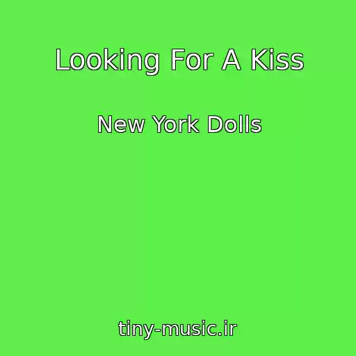 کاور آهنگ Looking For A Kiss از New York Dolls
