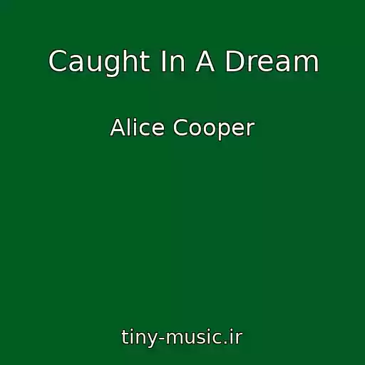 کاور آهنگ Caught In A Dream از Alice Cooper