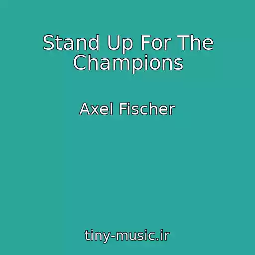 کاور آهنگ Stand Up For The Champions از Axel Fischer
