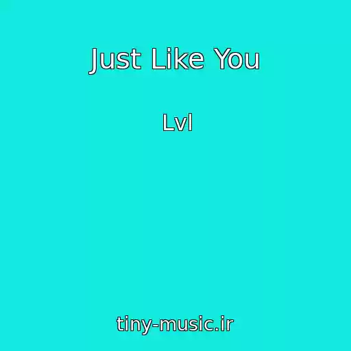 کاور آهنگ Just Like You از Lvl