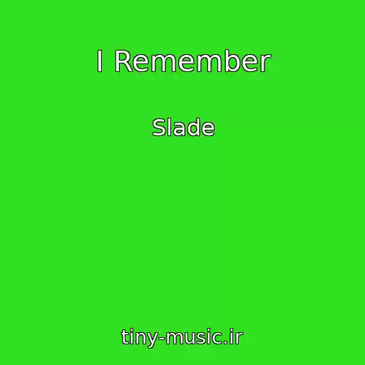 کاور آهنگ I Remember از Slade