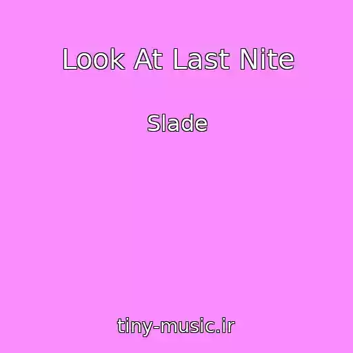 کاور آهنگ Look At Last Nite از Slade