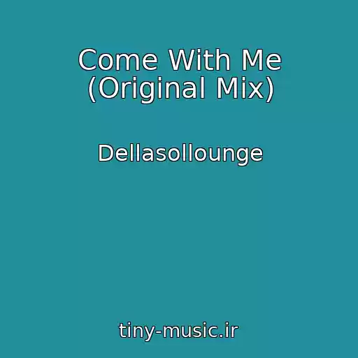کاور آهنگ Come With Me (Original Mix) از Dellasollounge