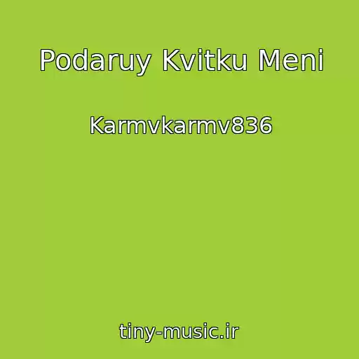 کاور آهنگ Podaruy Kvіtku Menі از Karmvkarmv836