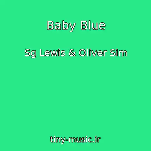 کاور آهنگ Baby Blue از Sg Lewis & Oliver Sim