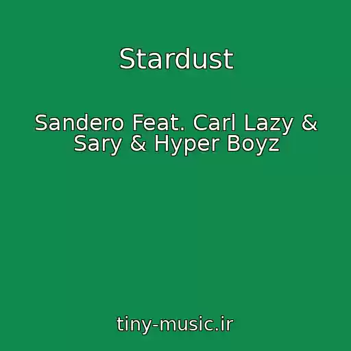 کاور آهنگ Stardust از Sandero Feat. Carl Lazy & Sary & Hyper Boyz