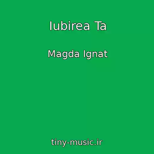 کاور آهنگ Iubirea Ta از Magda Ignat