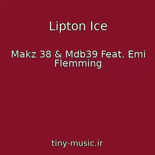 کاور آهنگ Lipton Ice از Makz 38 & Mdb39 Feat. Emi Flemming