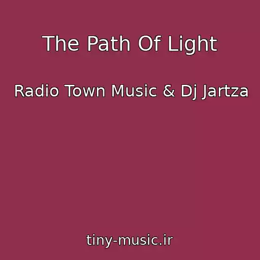 کاور آهنگ The Path Of Light از Radio Town Music & Dj Jartza