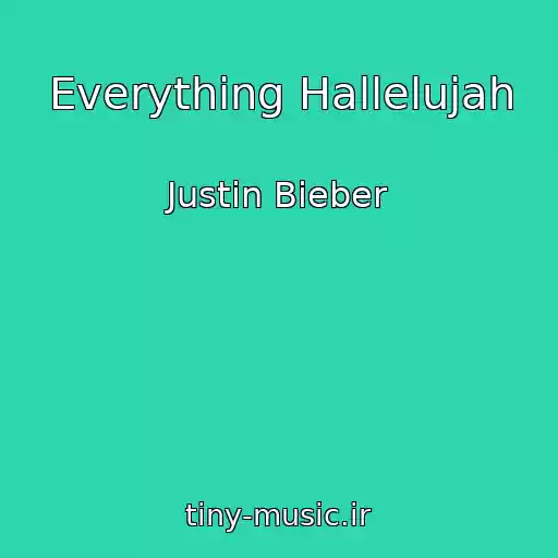 کاور آهنگ Everything Hallelujah از Justin Bieber