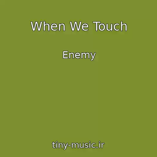 کاور آهنگ When We Touch از Enemy