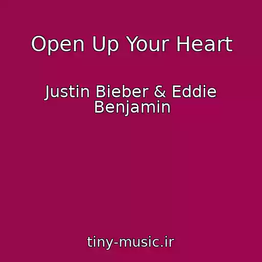 کاور آهنگ Open Up Your Heart از Justin Bieber & Eddie Benjamin