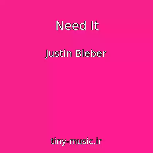 کاور آهنگ Need It از Justin Bieber