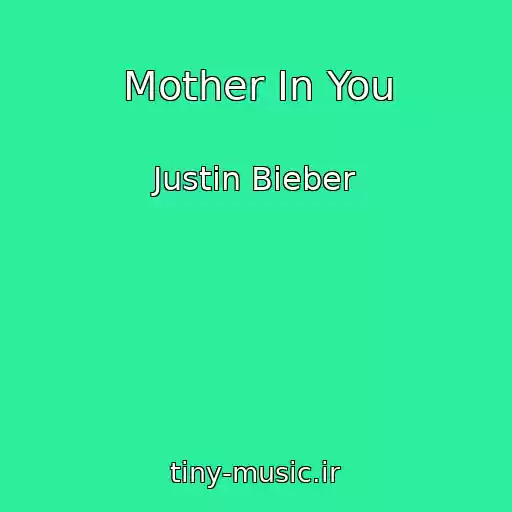کاور آهنگ Mother In You از Justin Bieber
