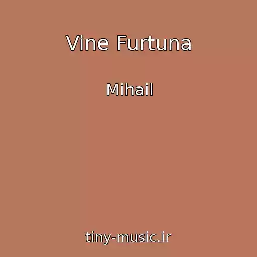 کاور آهنگ Vine Furtuna از Mihail